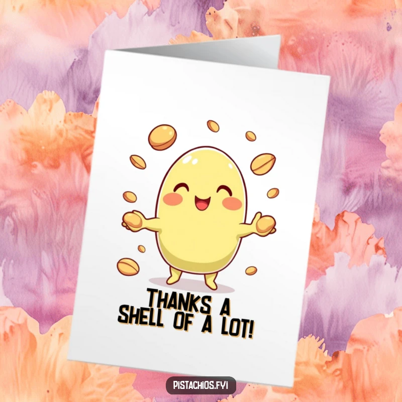Funny Free Printable Thank You Card: A happy pistachio character juggling shells, conveying heartfelt, humorous gratitude.